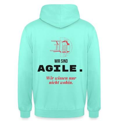Wir sind agile. Wir wissen nur nicht wohin. Motiv-Hoodie unisex, Farbe Mint