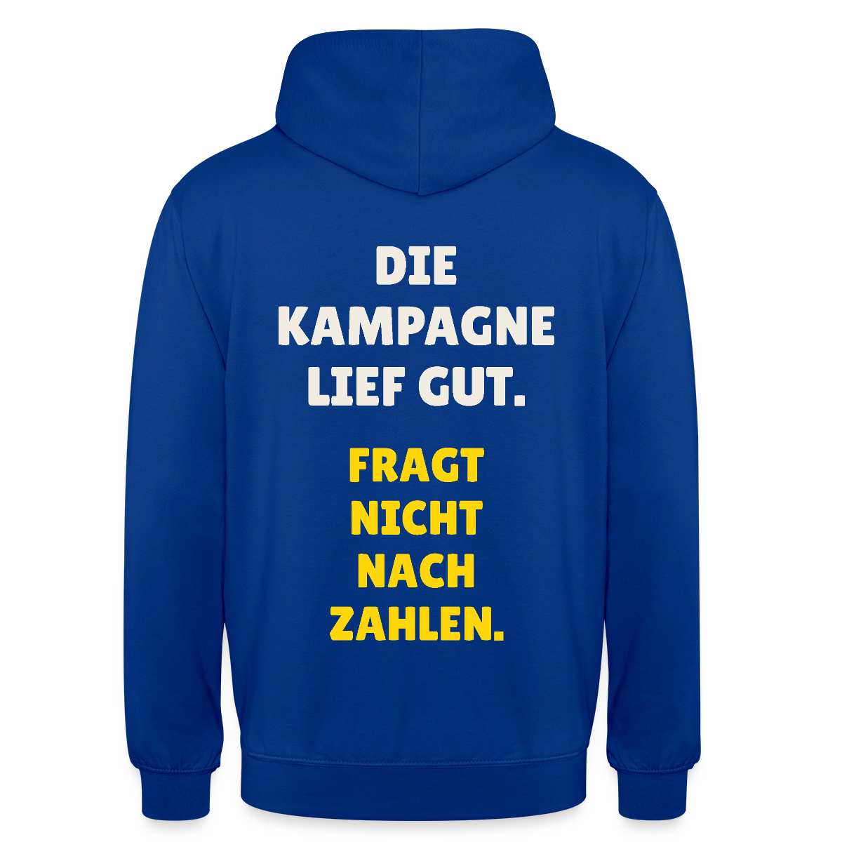 Die Kampagne lief gut. Fragt nicht nach Zahlen. Motiv-Hoodie unisex, Farbe Royalblau