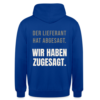 "Der Lieferant hat abgesagt. Wir haben zugesagt." Motiv-Hoodie unisex, Farbe Royalblau