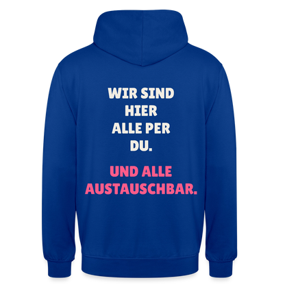 Wir sind hier alle per du. Und alle austauschbar. Motiv-Hoodie unisex, Farbe Royalblau