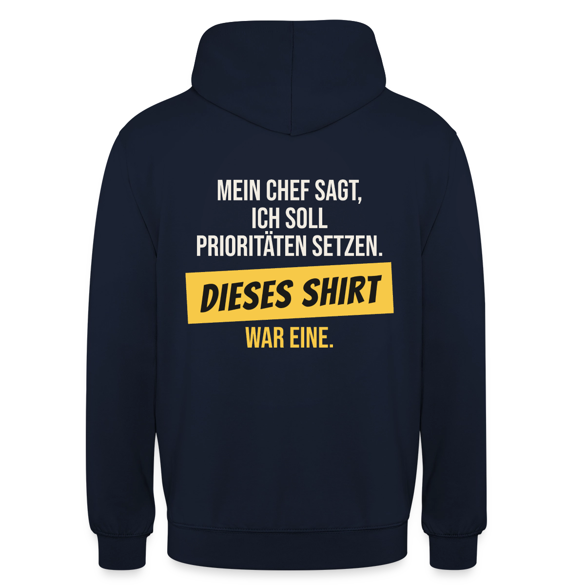 "Ich soll Prioritäten setzen. Dieses Shirt war eine." Motiv-Hoodie unisex, Farbe Navy