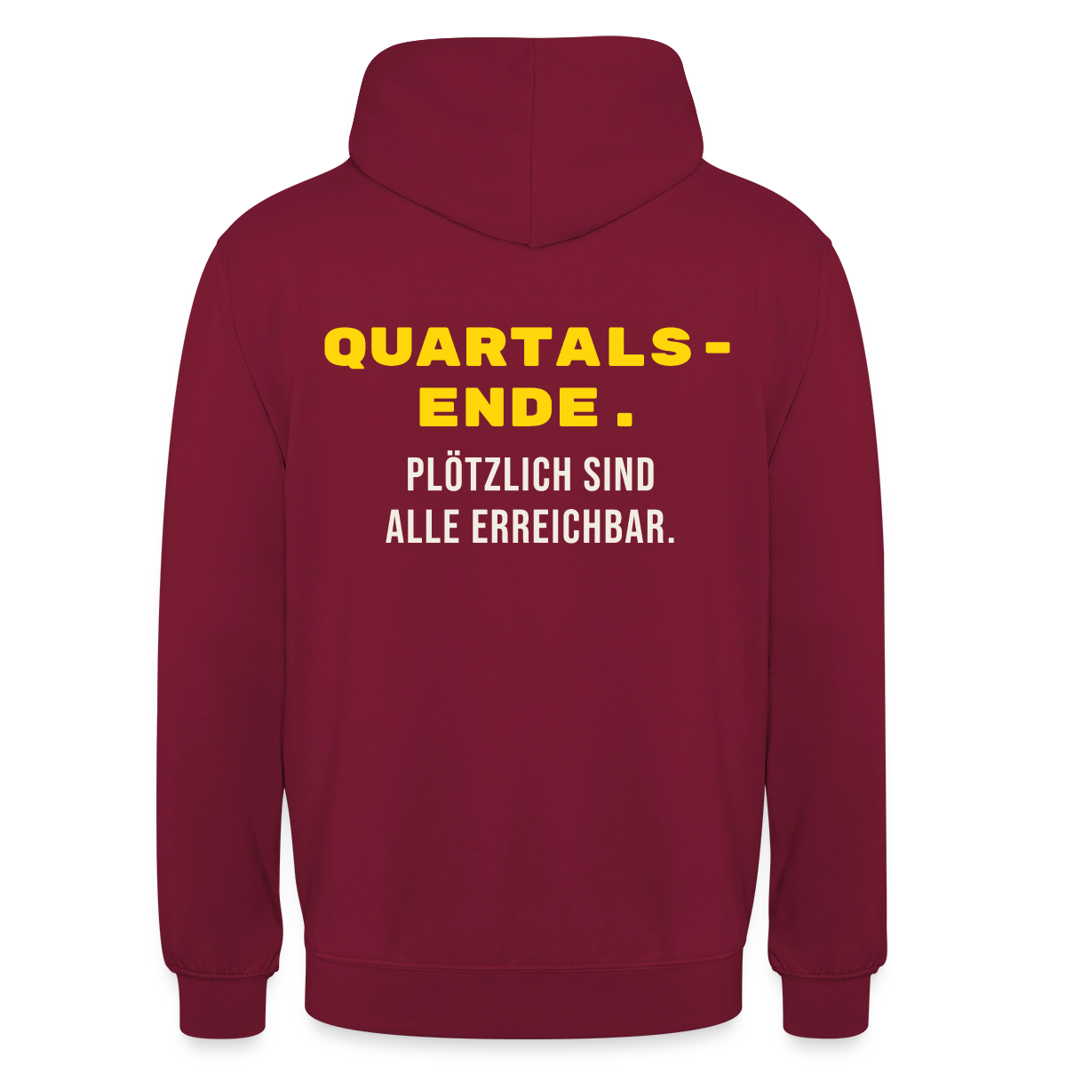 Quartalsende. Plötzlich sind alle erreichbar. Motiv-Hoodie unisex, Farbe Bordeaux