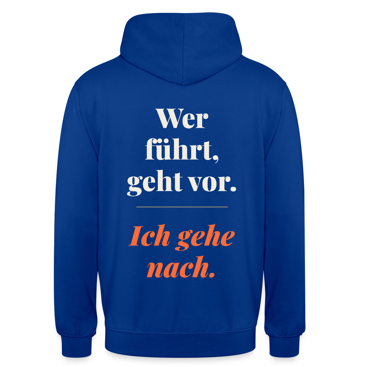 Wer führt, geht vor. Ich gehe nach. Motiv-Hoodie unisex, Farbe Royalblau
