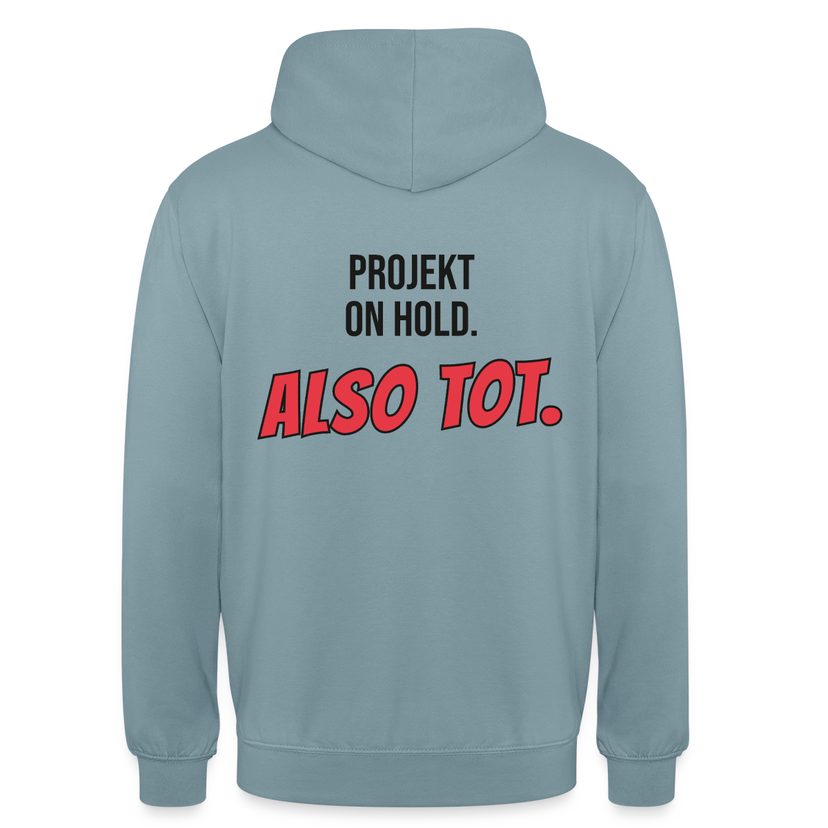 Projekt on hold. Also tot. Motiv-Hoodie unisex, Farbe Nebelblau