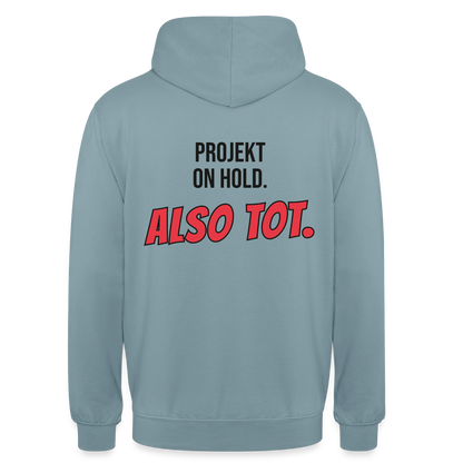 Projekt on hold. Also tot. Motiv-Hoodie unisex, Farbe Nebelblau