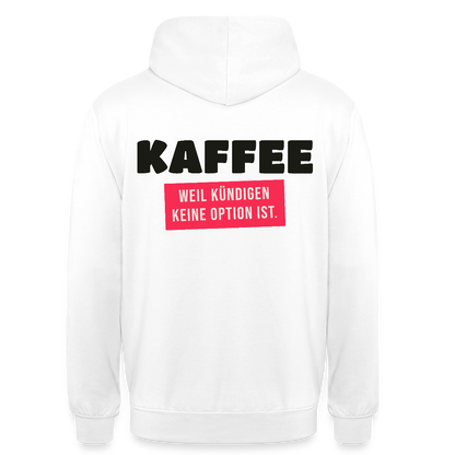 "Kaffee, weil kündigen keine Option ist." Motiv-Hoodie unisex, Farbe Weiß