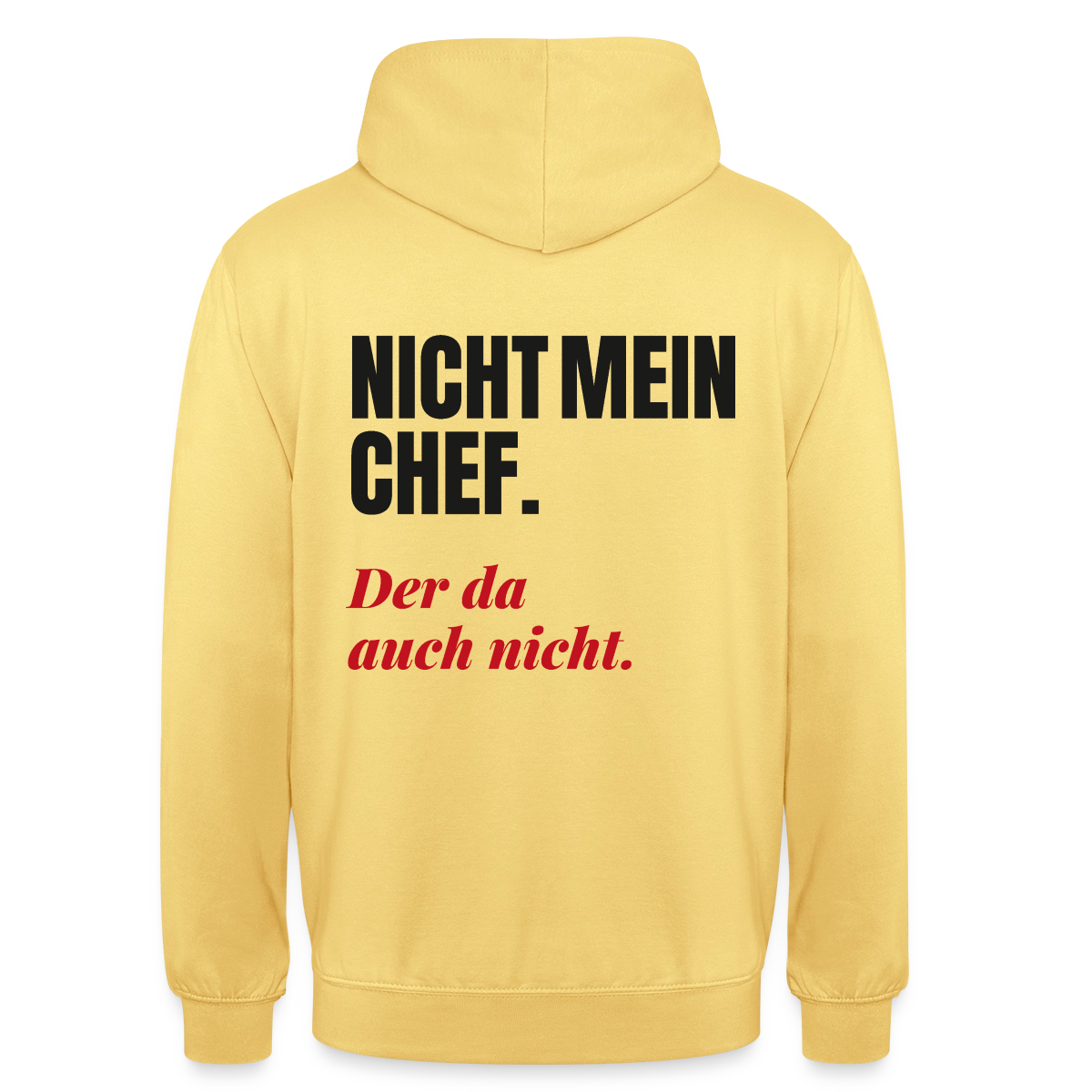 "Nicht mein Chef. Der da auch nicht." Motiv-Hoodie unisex, Farbe Zitronengelb