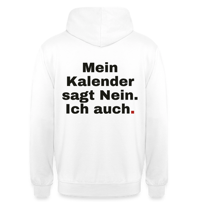 "Mein Kalender sagt Nein. Ich auch." Motiv-Hoodie unisex, Farbe Weiß