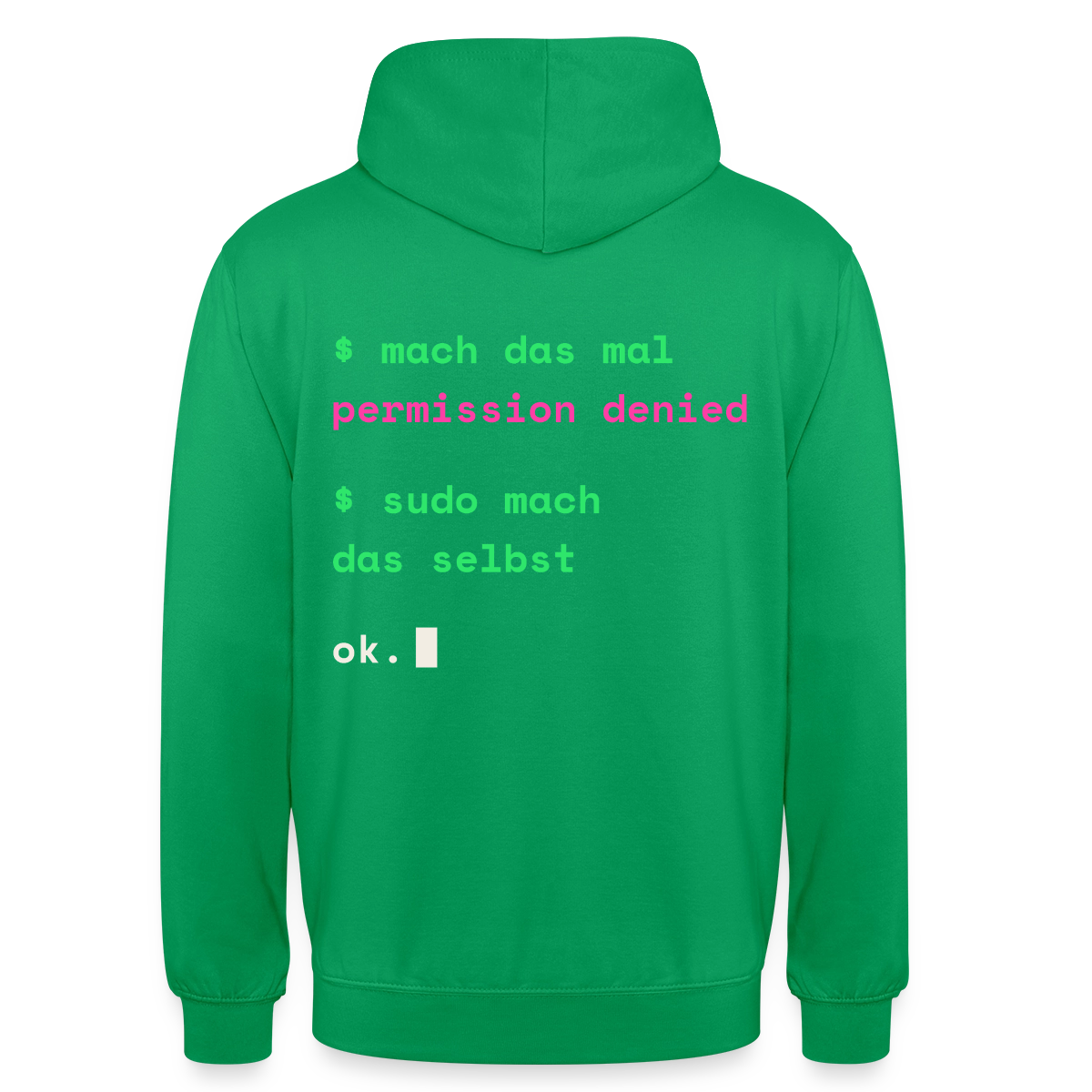 Mach das mal. Permission denied. Sudo mach das selbst. Motiv-Hoodie unisex, Farbe Kelly Green