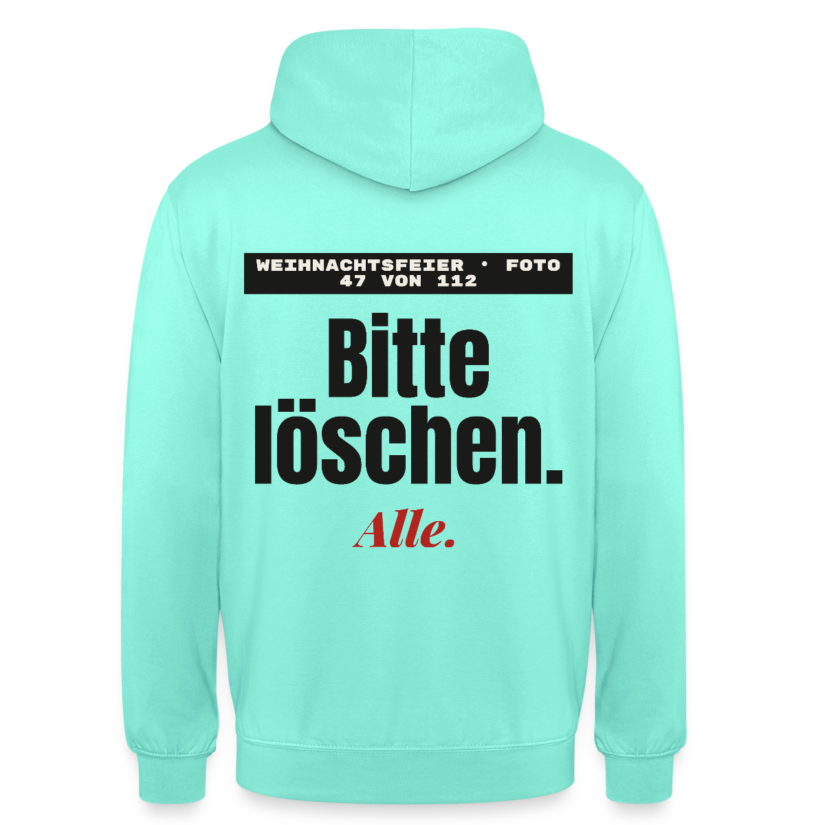 "Weihnachtsfeier, Foto 47 von 112: bitte löschen. Alle." Motiv-Hoodie unisex, Farbe Mint