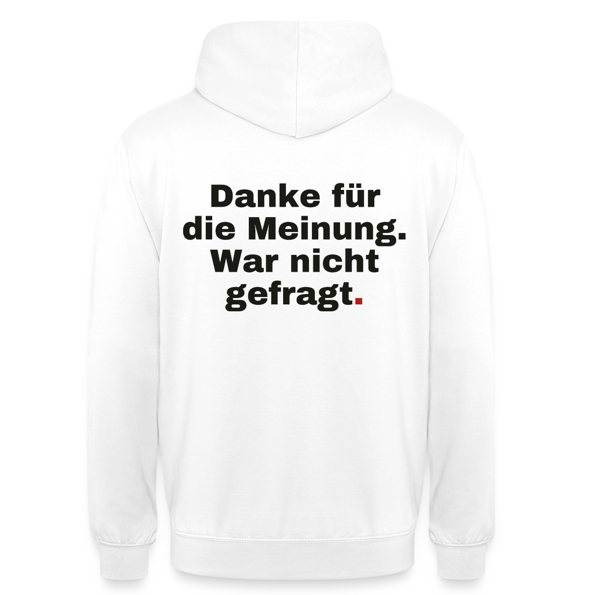 "Danke für die Meinung. War nicht gefragt." Motiv-Hoodie unisex, Farbe Weiß
