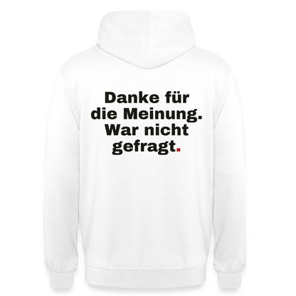 "Danke für die Meinung. War nicht gefragt." Motiv-Hoodie unisex, Farbe Weiß