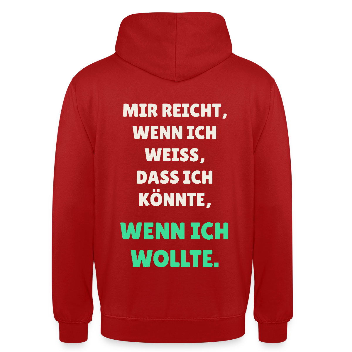"Mir reicht, wenn ich weiß, dass ich könnte, wenn ich wollte." Motiv-Hoodie unisex, Farbe Rot