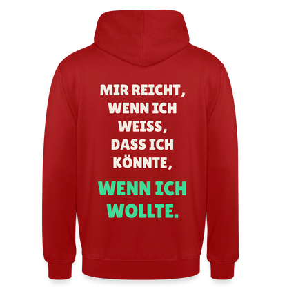 "Mir reicht, wenn ich weiß, dass ich könnte, wenn ich wollte." Motiv-Hoodie unisex, Farbe Rot