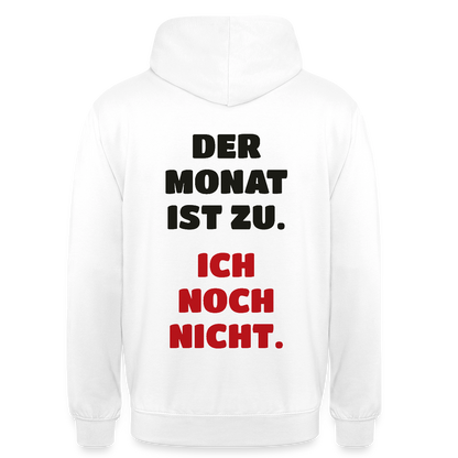 "Der Monat ist zu. Ich noch nicht." Motiv-Hoodie unisex, Farbe Weiß