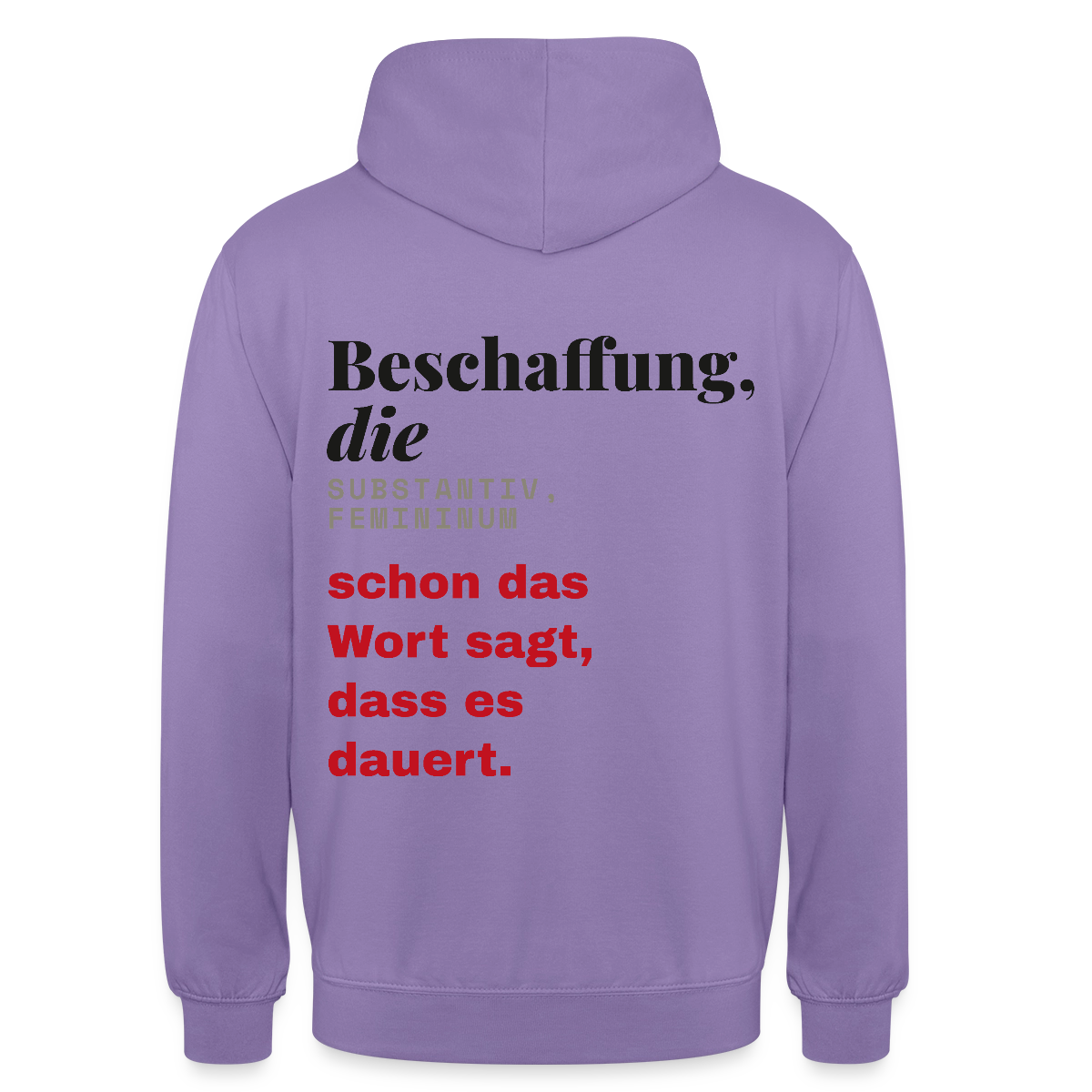 "Beschaffung, die: schon das Wort sagt, dass es dauert." Motiv-Hoodie unisex, Farbe Lavendel