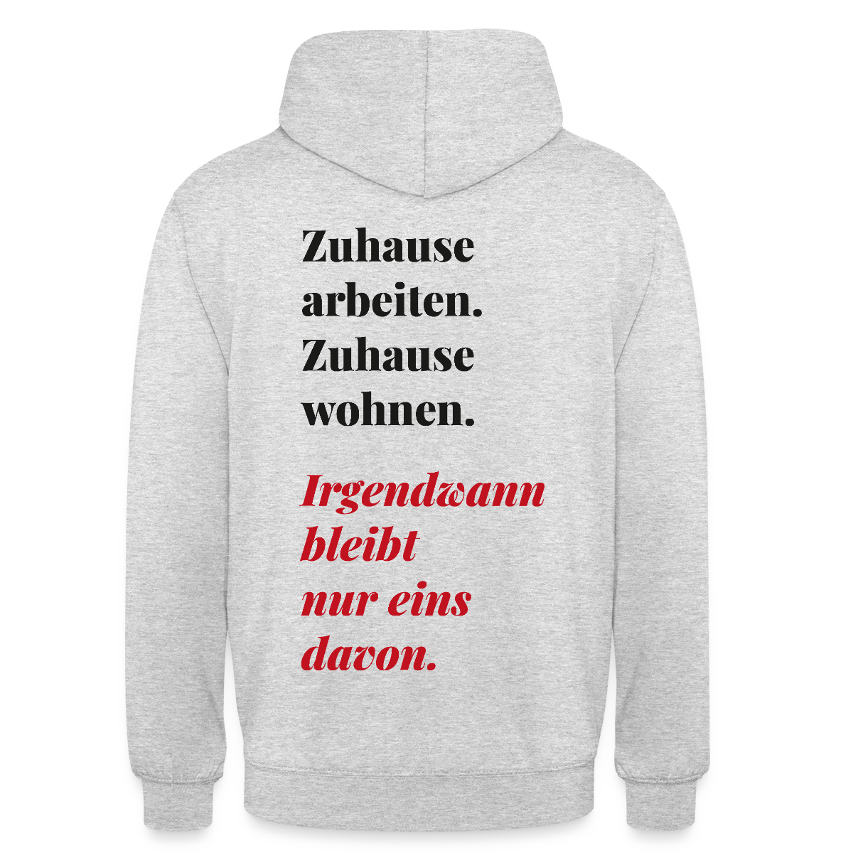 Zuhause arbeiten, zuhause wohnen Motiv-Hoodie unisex, Farbe Hellgrau meliert