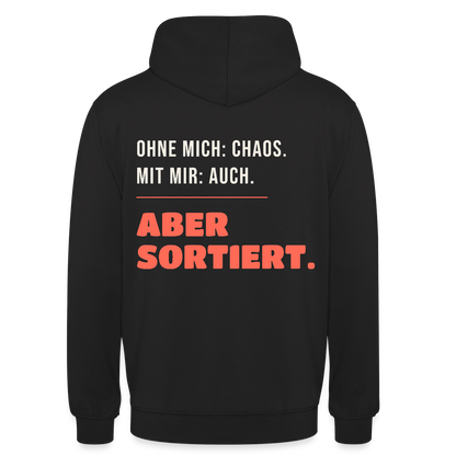 Ohne mich: Chaos. Mit mir: auch. Aber sortiert. Motiv-Hoodie unisex, Farbe Schwarz