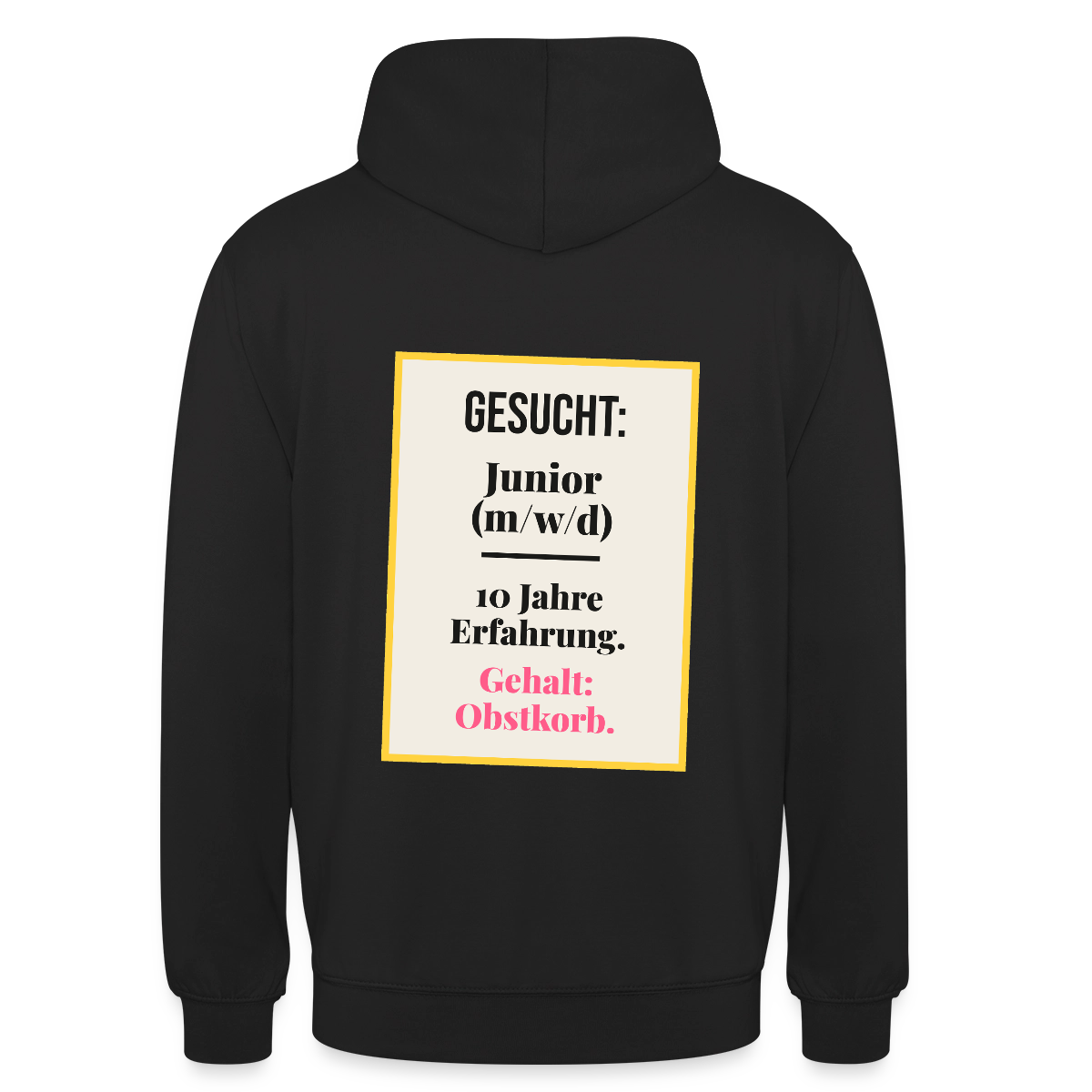 Gesucht: Junior. 10 Jahre Erfahrung. Gehalt: Obstkorb. Motiv-Hoodie unisex, Farbe Schwarz