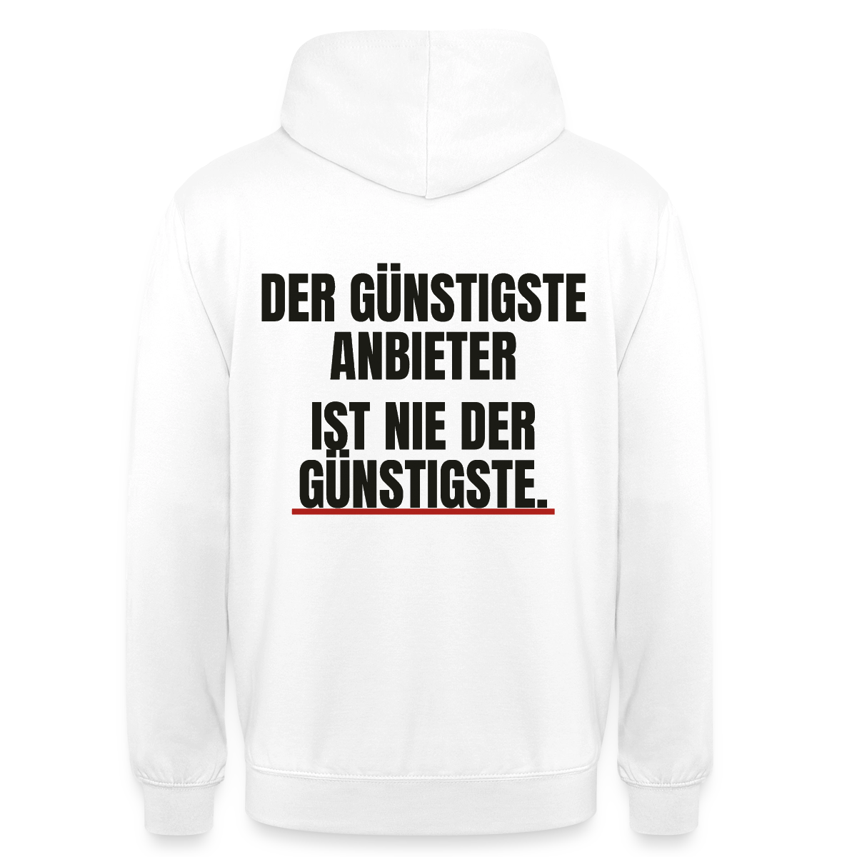 "Der günstigste Anbieter ist nie der günstigste." Motiv-Hoodie unisex, Farbe Weiß