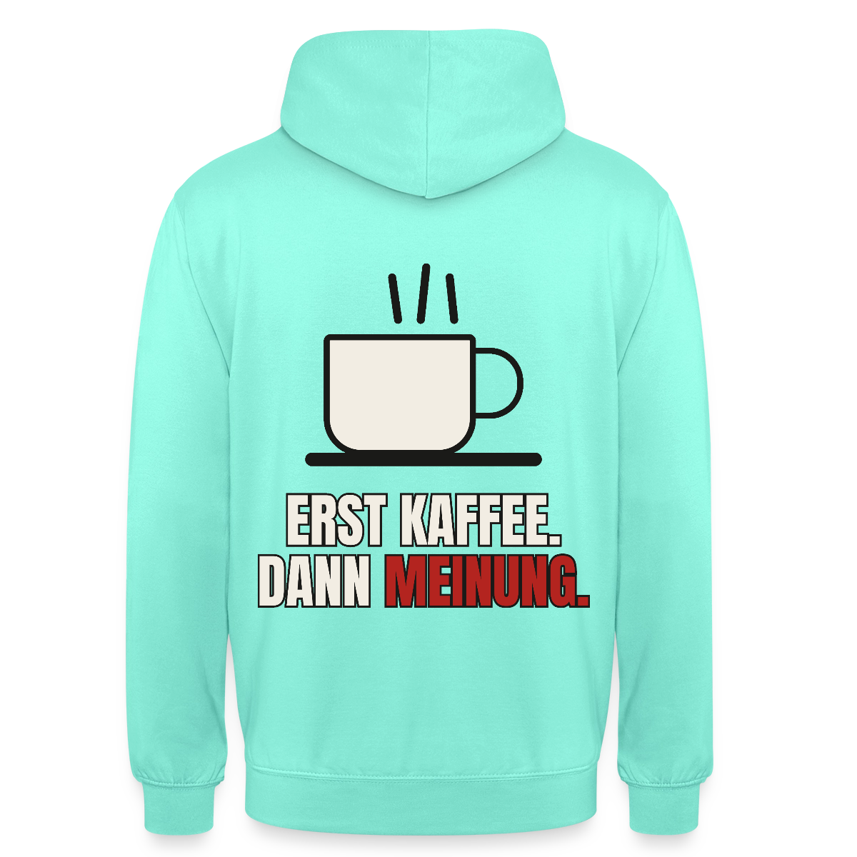 "Erst Kaffee. Dann Meinung." Motiv-Hoodie unisex, Farbe Mint