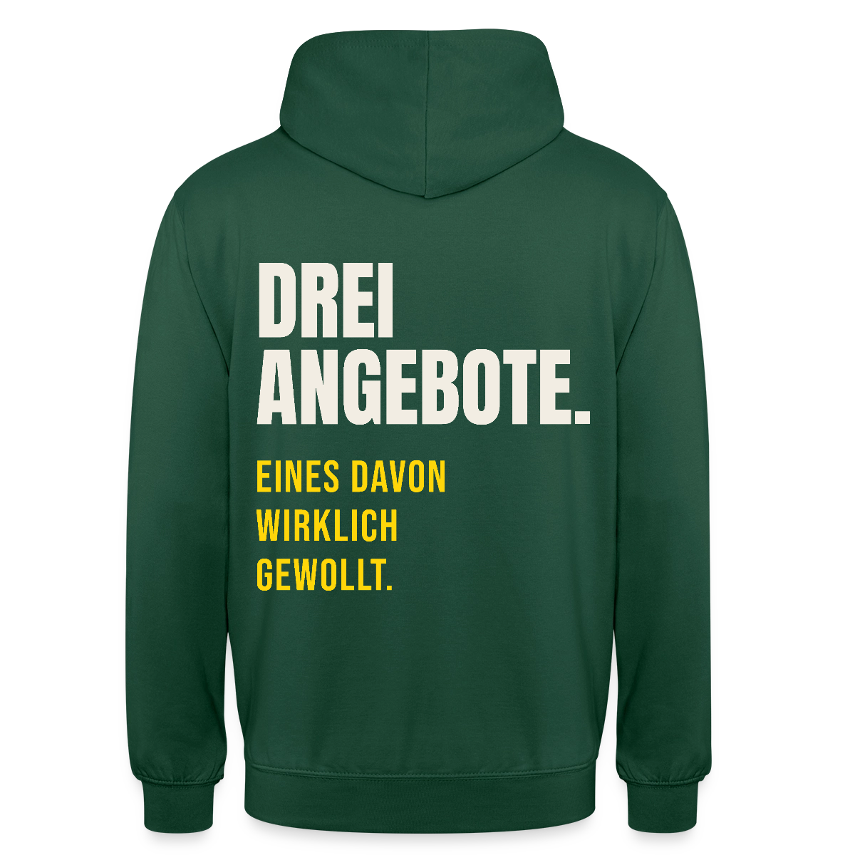 "Drei Angebote. Eines davon wirklich gewollt." Motiv-Hoodie unisex, Farbe Flaschengrün