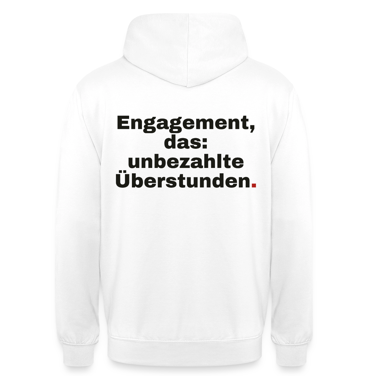 "Engagement, das: unbezahlte Überstunden." Motiv-Hoodie unisex, Farbe Weiß