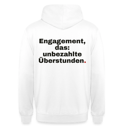 "Engagement, das: unbezahlte Überstunden." Motiv-Hoodie unisex, Farbe Weiß