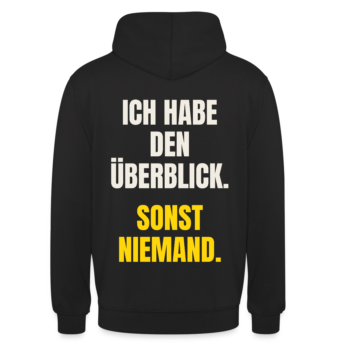 Ich habe den Überblick. Sonst niemand. Motiv-Hoodie unisex, Farbe Schwarz