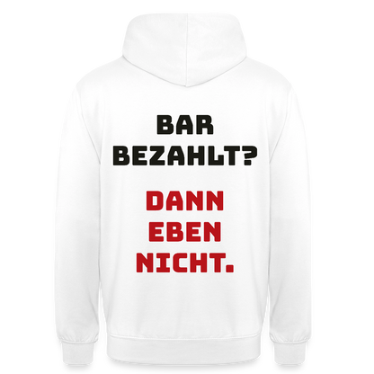 "Bar bezahlt? Dann eben nicht." Motiv-Hoodie unisex, Farbe Weiß