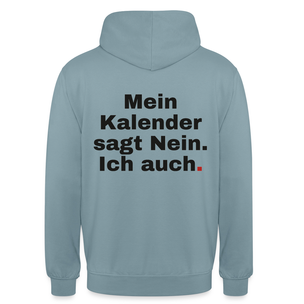 "Mein Kalender sagt Nein. Ich auch." Motiv-Hoodie unisex, Farbe Nebelblau
