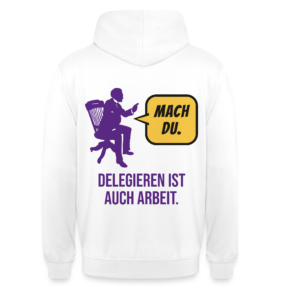 Delegieren ist auch Arbeit. Sprechblasen-Motiv Motiv-Hoodie unisex, Farbe Weiß