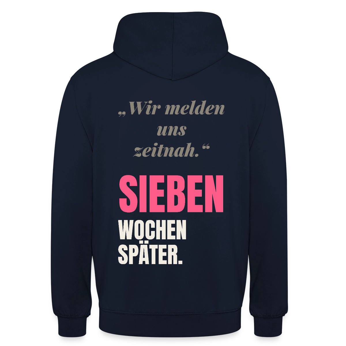 Wir melden uns zeitnah. Sieben Wochen später. Motiv-Hoodie unisex, Farbe Navy