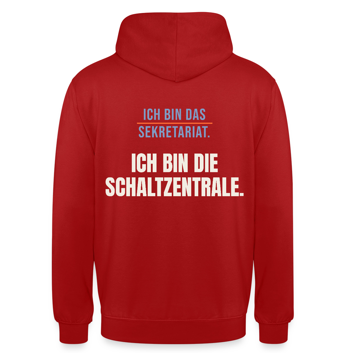 Ich bin das Sekretariat. Ich bin die Schaltzentrale. Motiv-Hoodie unisex, Farbe Rot