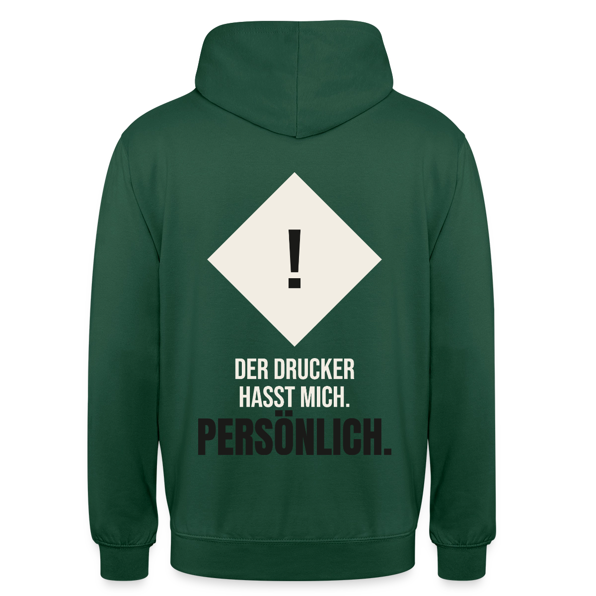 "Der Drucker hasst mich. Persönlich." Motiv-Hoodie unisex, Farbe Flaschengrün