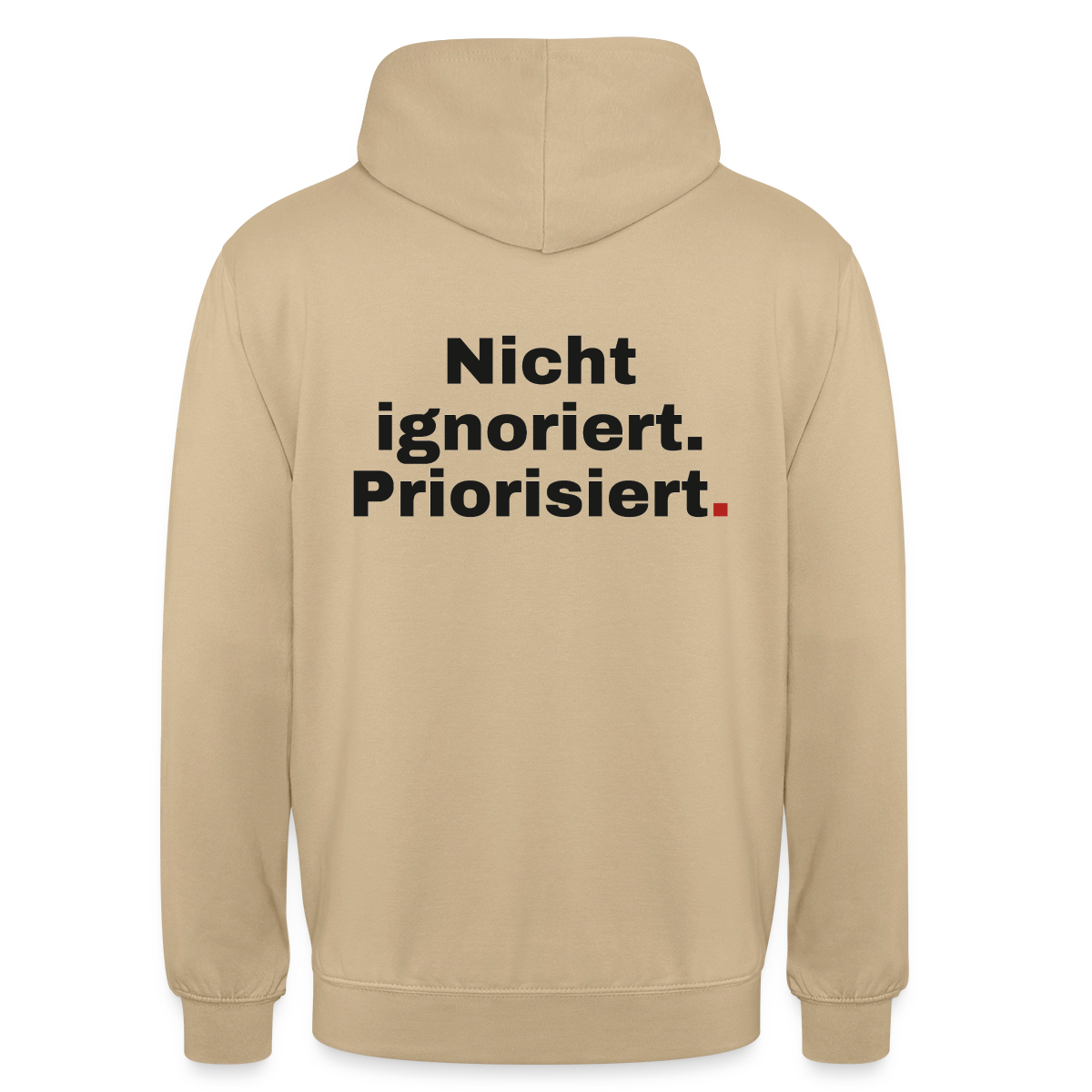 "Nicht ignoriert. Priorisiert." Motiv-Hoodie unisex, Farbe Beige