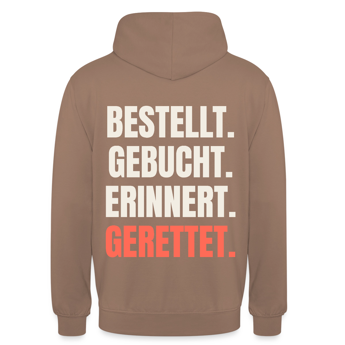 Bestellt. Gebucht. Erinnert. Gerettet. Motiv-Hoodie unisex, Farbe Mokka
