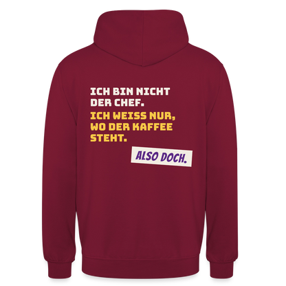 "Ich bin nicht der Chef. Ich weiß nur, wo der Kaffee steht." Motiv-Hoodie unisex, Farbe Bordeaux