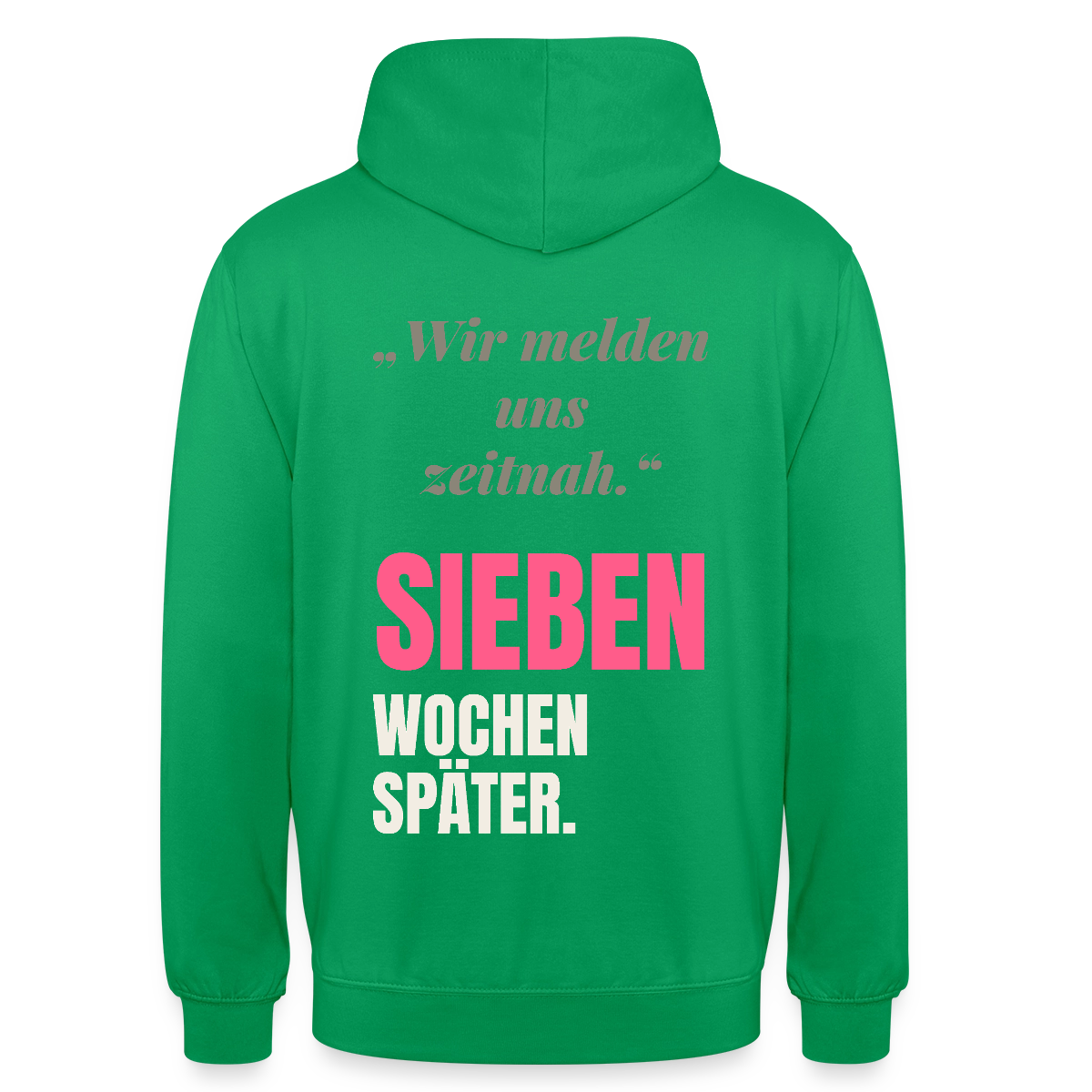 Wir melden uns zeitnah. Sieben Wochen später. Motiv-Hoodie unisex, Farbe Kelly Green
