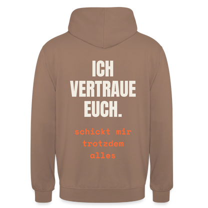 Ich vertraue euch. Schickt mir trotzdem alles. Motiv-Hoodie unisex, Farbe Mokka