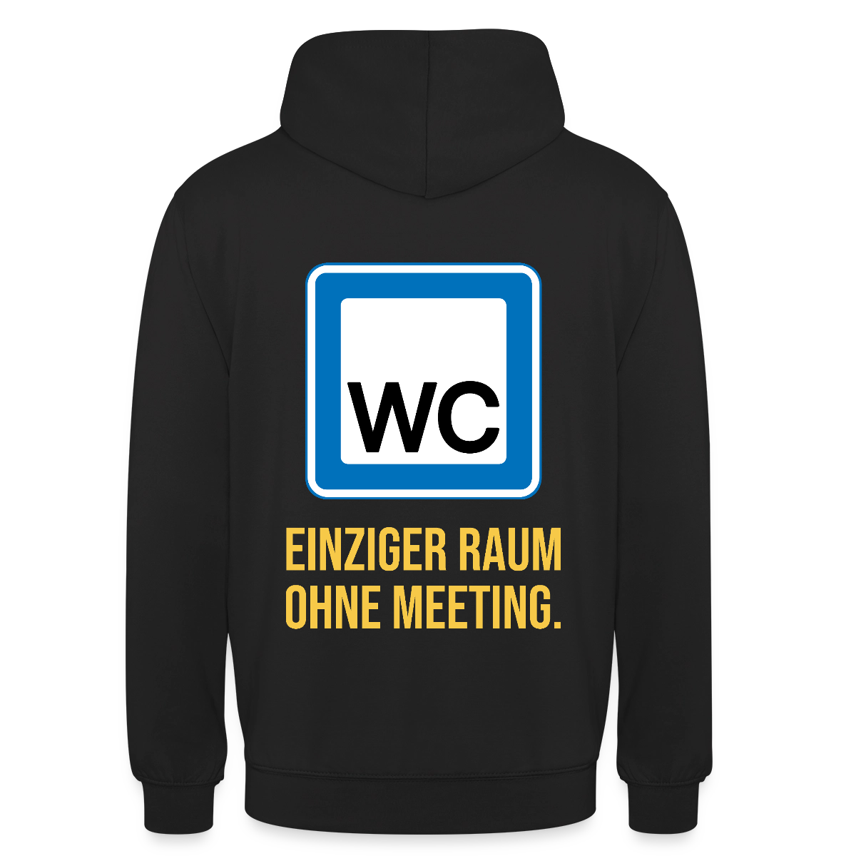 "WC: einziger Raum ohne Meeting. Schild-Motiv" Motiv-Hoodie unisex, Farbe Schwarz