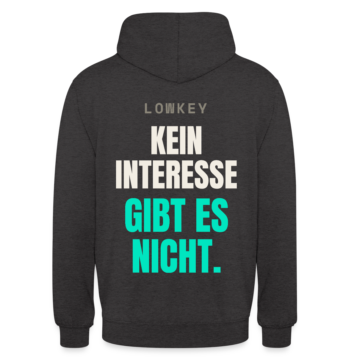 Lowkey. Kein Interesse gibt es nicht. Motiv-Hoodie unisex, Farbe Anthrazit