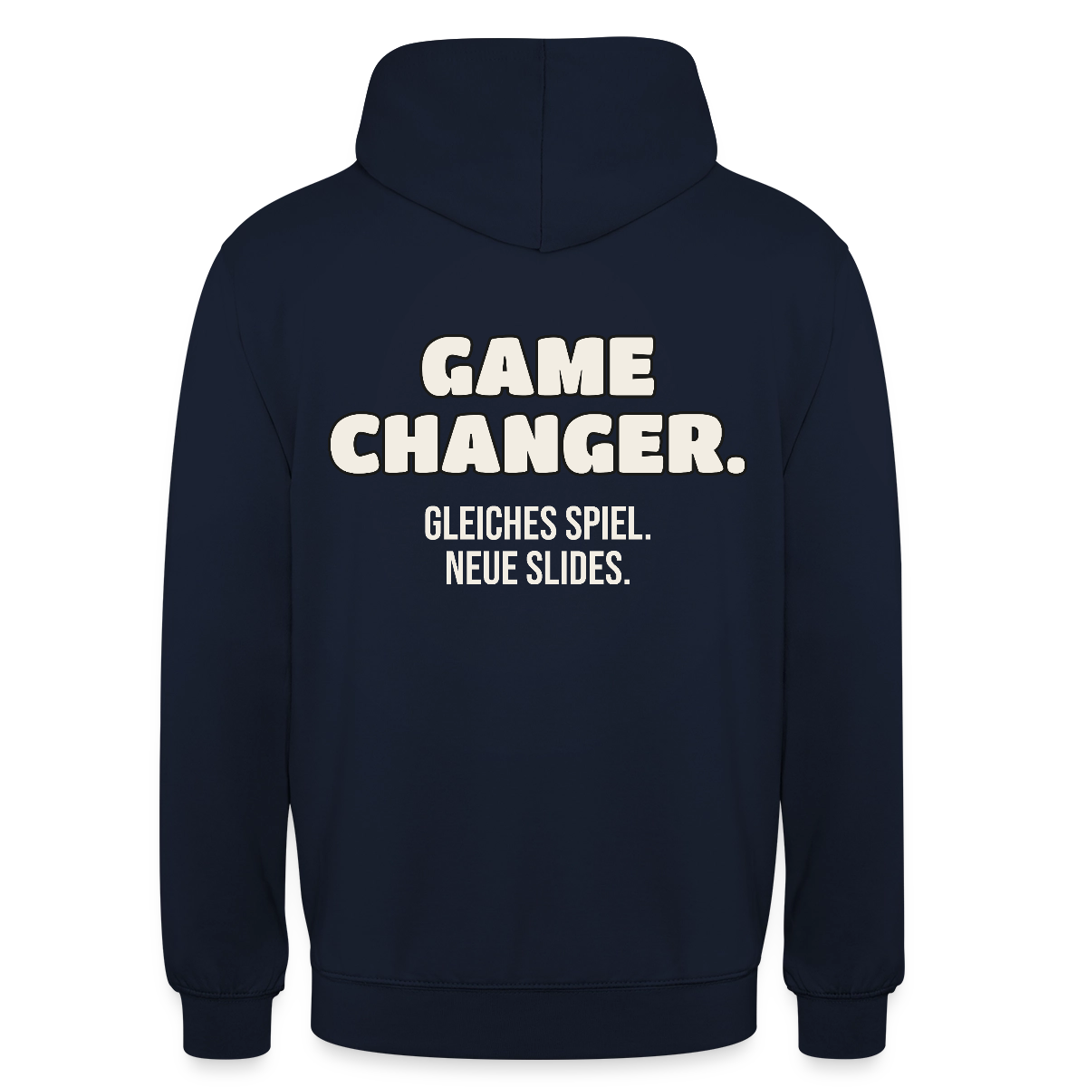 Game Changer. Gleiches Spiel. Neue Slides. Motiv-Hoodie unisex, Farbe Navy