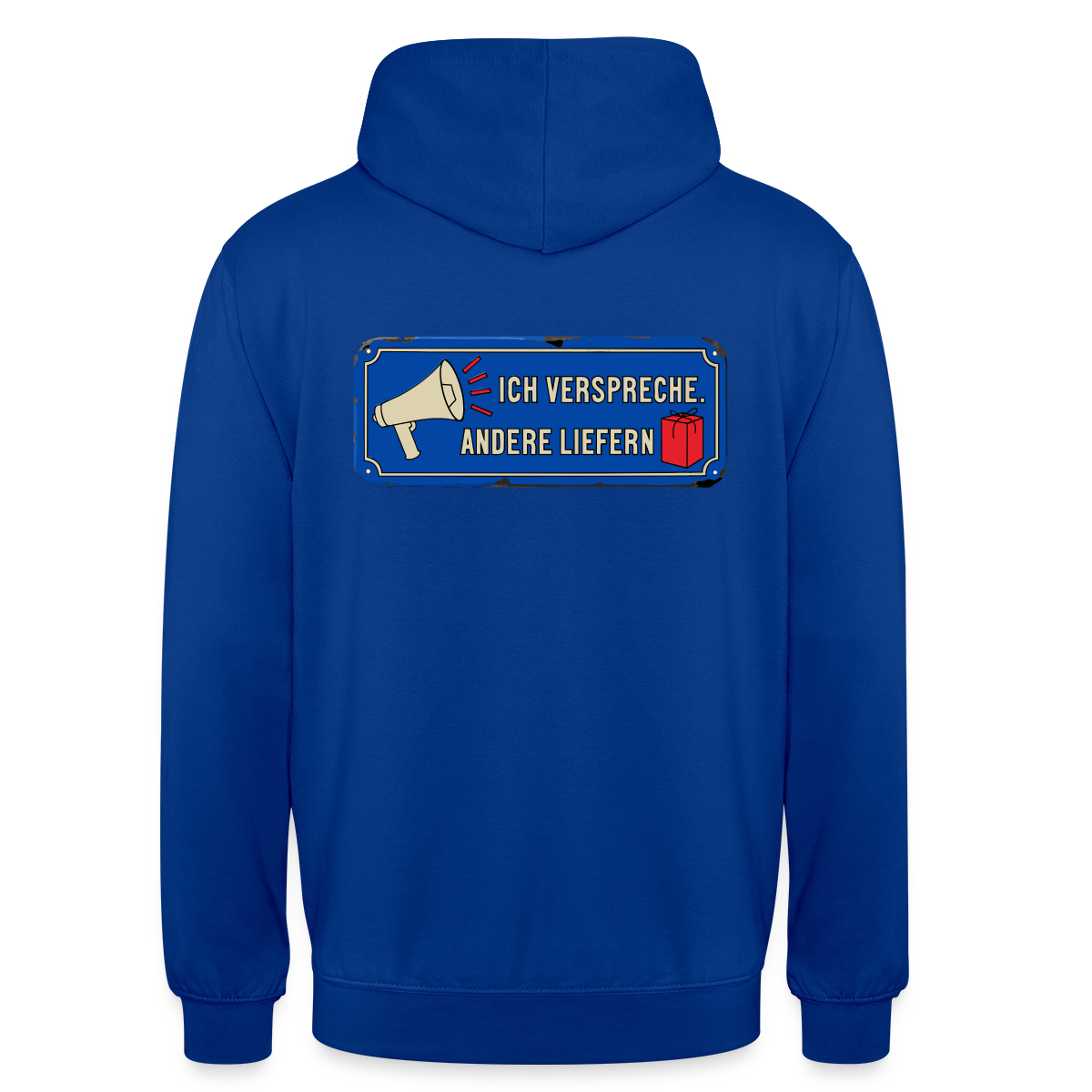 Ich verspreche. Andere liefern. Motiv-Hoodie unisex, Farbe Royalblau