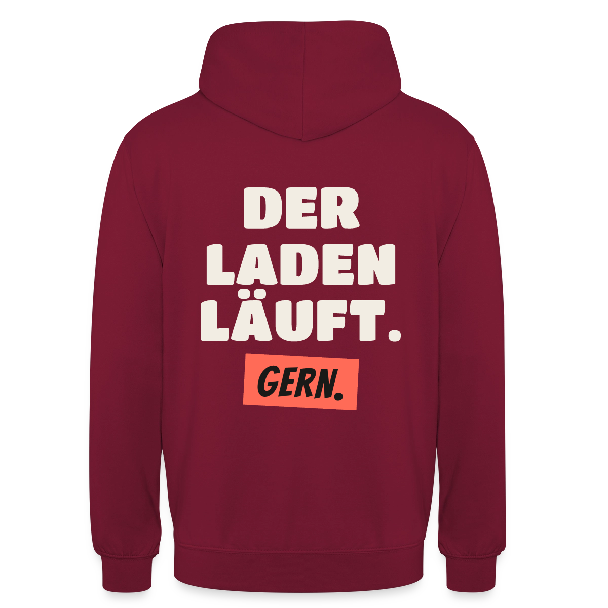 Der Laden läuft. Gern. Motiv-Hoodie unisex, Farbe Bordeaux