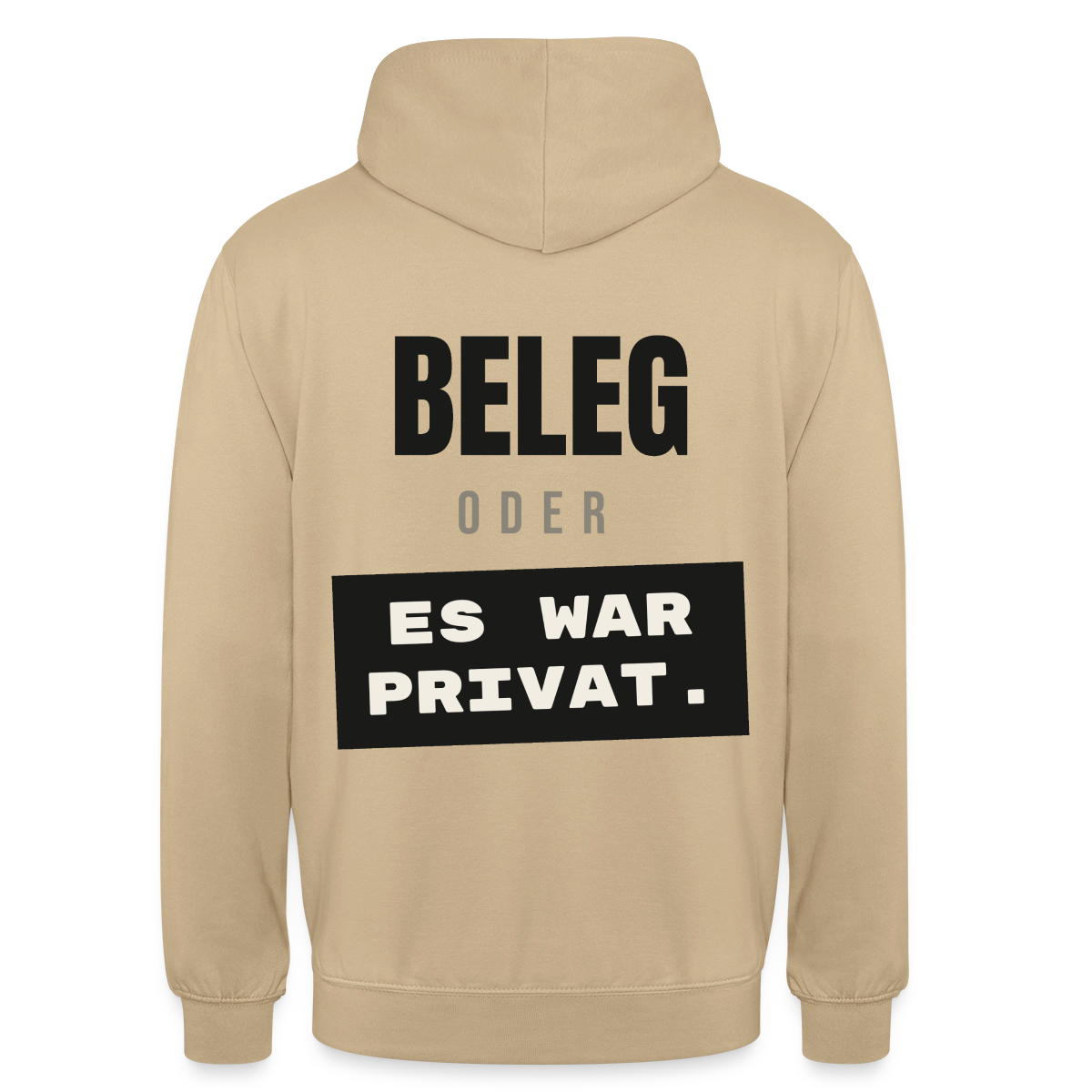 "Beleg oder es war privat." Motiv-Hoodie unisex, Farbe Beige