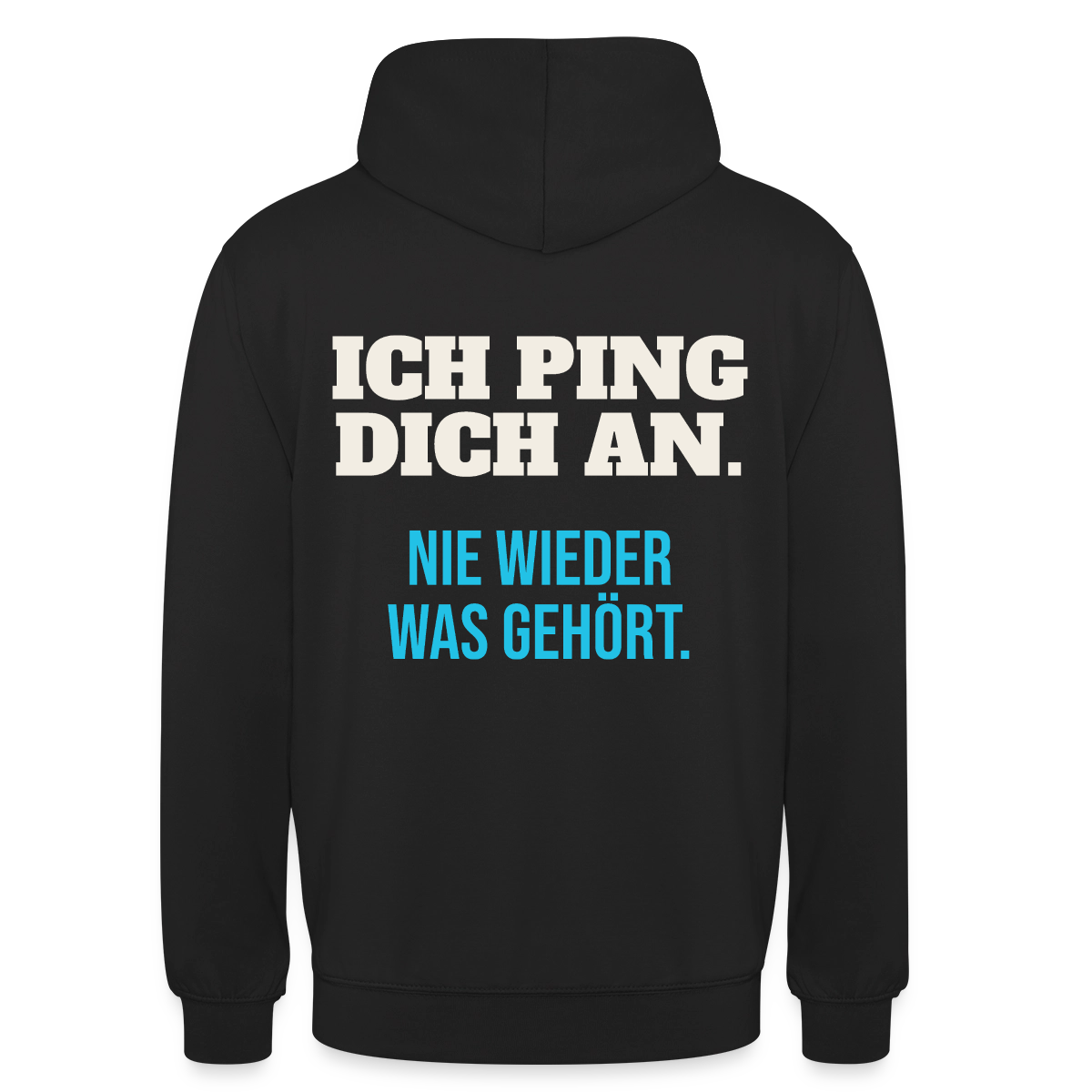 "Ich ping dich an. Nie wieder was gehört." Motiv-Hoodie unisex, Farbe Schwarz