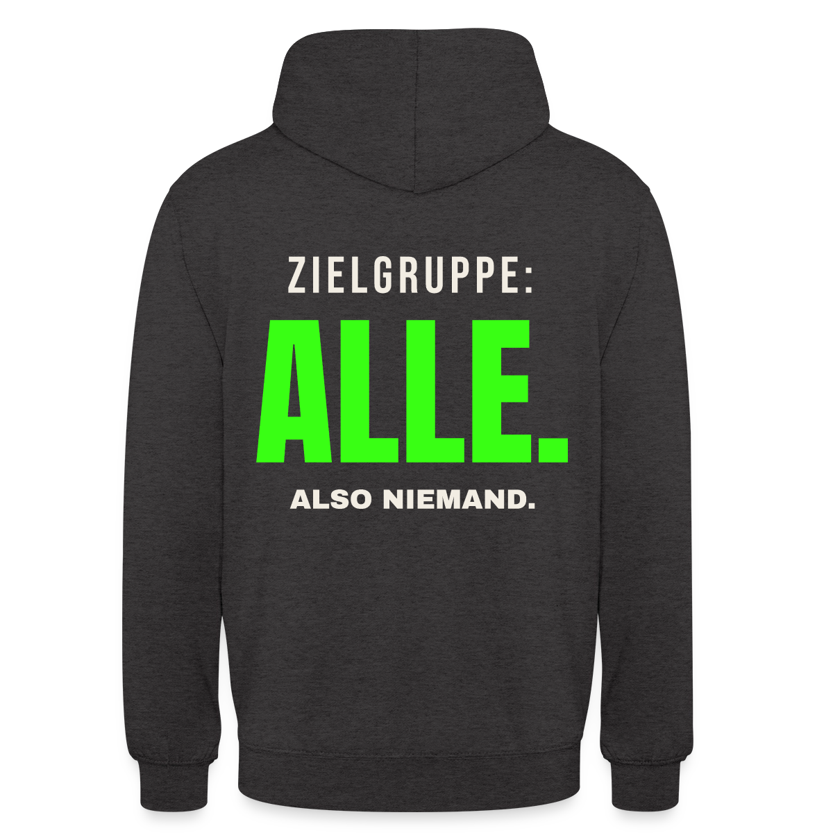 Zielgruppe: alle. Also niemand. Motiv-Hoodie unisex, Farbe Anthrazit