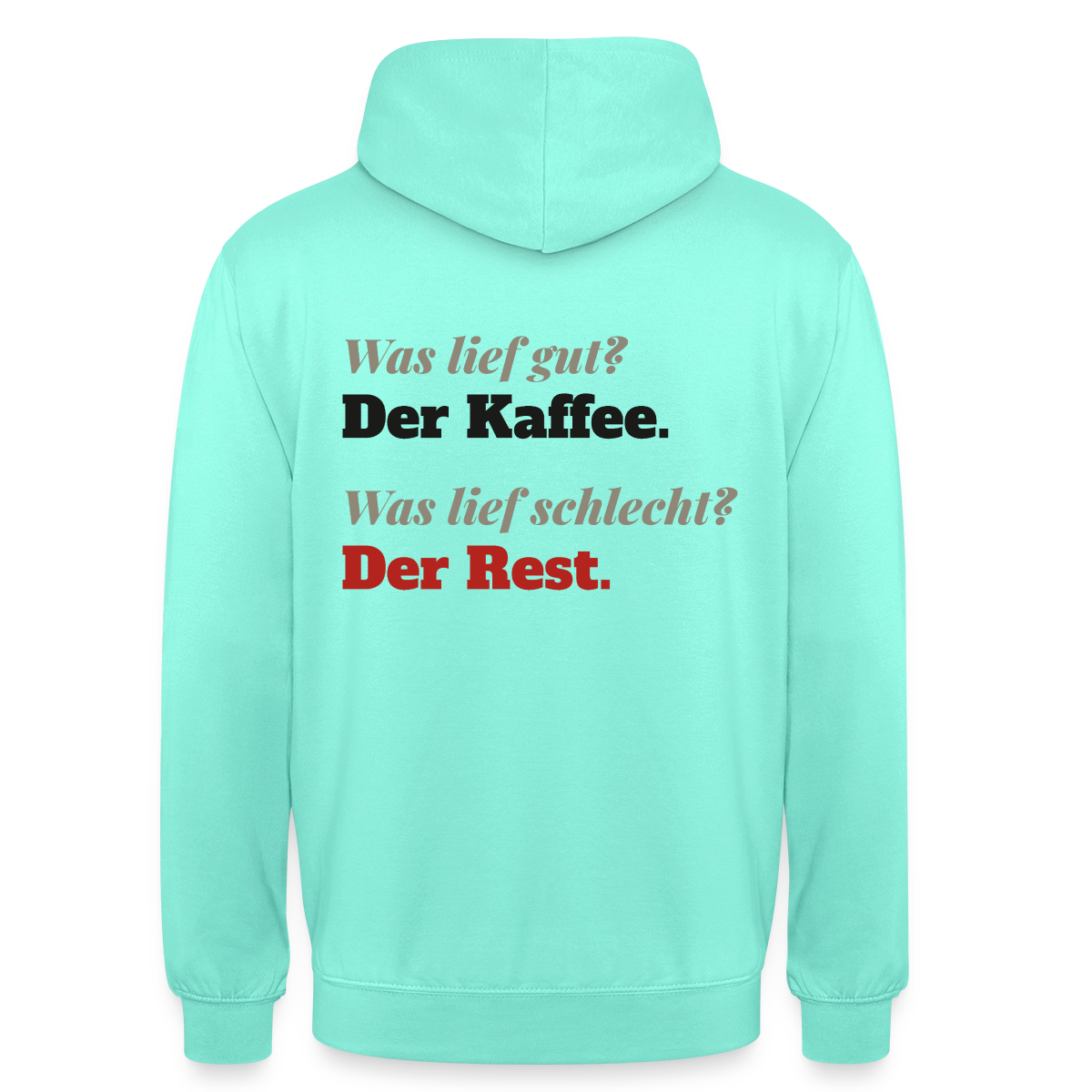 "Was lief gut? Der Kaffee. Was lief schlecht? Der Rest." Motiv-Hoodie unisex, Farbe Mint
