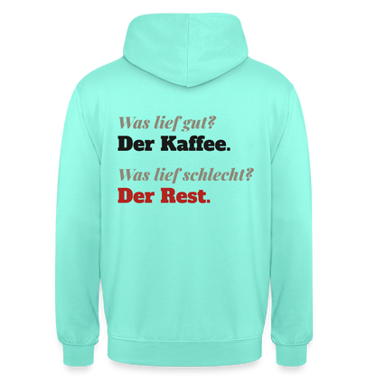"Was lief gut? Der Kaffee. Was lief schlecht? Der Rest." Motiv-Hoodie unisex, Farbe Mint